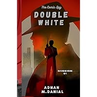 DOUBLE WHITE: The Comic Spy (Book 1) DOUBLE WHITE: The Comic Spy (Book 1) Hardcover Paperback