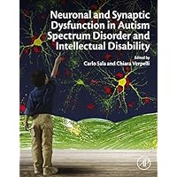 Neuronal and Synaptic Dysfunction in Autism Spectrum Disorder and Intellectual Disability Neuronal and Synaptic Dysfunction in Autism Spectrum Disorder and Intellectual Disability Kindle Hardcover