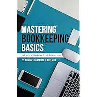 Mastering Bookkeeping Basics: A Practical Guide for Small Businesses