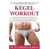 ENHANCE BLADDER CONTROL AND CONCEIVABLY ENHANCE SEXUAL EXECUTION WITH KEGEL WORK OUT: Prostate malignant growth treatment to help reinforce your pelvic floor muscles