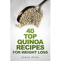 40 Top Quinoa Recipes For Weight Loss 40 Top Quinoa Recipes For Weight Loss Kindle