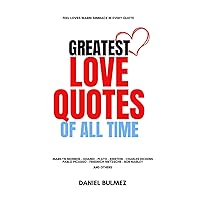 Greatest Love Quotes of All Time (QUOTES BOOKS) Greatest Love Quotes of All Time (QUOTES BOOKS) Paperback Kindle