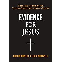 Evidence for Jesus: Timeless Answers for Tough Questions about Christ Evidence for Jesus: Timeless Answers for Tough Questions about Christ Kindle Paperback Audible Audiobook