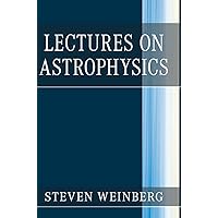 Lectures on Astrophysics Lectures on Astrophysics Hardcover eTextbook