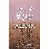 Rut: Y su encuentro con el caballero Redentor (Spanish Edition) Rut: Y su encuentro con el caballero Redentor (Spanish Edition) Paperback Kindle