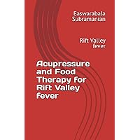Acupressure and Food Therapy for Rift Valley fever: Rift Valley fever (Medical Books for Common People - Part 1) Acupressure and Food Therapy for Rift Valley fever: Rift Valley fever (Medical Books for Common People - Part 1) Paperback Kindle