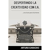 Despertando la Creatividad con IA: Una guía para Escritores (Spanish Edition) Despertando la Creatividad con IA: Una guía para Escritores (Spanish Edition) Paperback Kindle