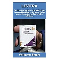 LEVITRA: The complete guide on how levitra helps increase blood flow to the penis during sexual stimulation and some other infections