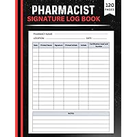 Pharmacist Signature Log Book: Pharmacy Technician Notebook, Pharmacist Daily Log Book