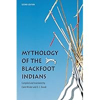 Mythology of the Blackfoot Indians (Sources of American Indian Oral Literature) Mythology of the Blackfoot Indians (Sources of American Indian Oral Literature) Paperback Kindle