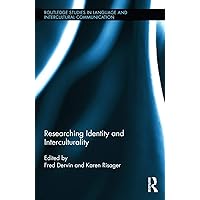 Researching Identity and Interculturality (Routledge Studies in Language and Intercultural Communication) Researching Identity and Interculturality (Routledge Studies in Language and Intercultural Communication) Kindle Hardcover Paperback