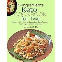 5-Ingredients Keto Cookbook for Two: Discover Delicious and tasty Low-Carb Recipes two busy people on keto diet