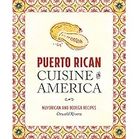 Puerto Rican Cuisine in America: Nuyorican and Bodega Recipes Puerto Rican Cuisine in America: Nuyorican and Bodega Recipes Paperback Kindle