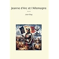 Jeanne d'Arc et l'Allemagne (Classic Books) (French Edition) Jeanne d'Arc et l'Allemagne (Classic Books) (French Edition) Kindle Paperback Hardcover