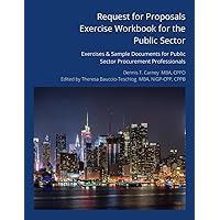 Request for Proposals Exercise Workbook for the Public Sector: Exercises & Sample Documents for Public Sector Procurement Professionals