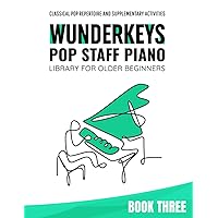 WunderKeys Pop Staff Piano Library For Older Beginners, Book Three: Classical Pop Repertoire And Supplementary Activities WunderKeys Pop Staff Piano Library For Older Beginners, Book Three: Classical Pop Repertoire And Supplementary Activities Paperback