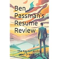 Ben Passman's Resume Review: The Key to Landing your Dream Job