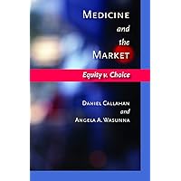 Medicine and the Market: Equity v. Choice (Bioethics) Medicine and the Market: Equity v. Choice (Bioethics) Kindle Hardcover