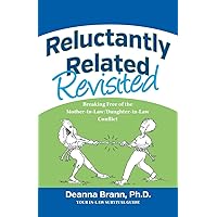 Reluctantly Related Revisited: Breaking Free of the Mother-in-Law/Daughter-in-Law Conflict Reluctantly Related Revisited: Breaking Free of the Mother-in-Law/Daughter-in-Law Conflict Paperback Kindle