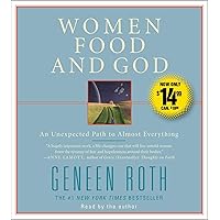Women Food and God: An Unexpected Path to Almost Everything Women Food and God: An Unexpected Path to Almost Everything Paperback Audible Audiobook Kindle Hardcover Audio CD