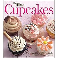 Better Homes and Gardens Cupcakes: More Than 100 Sweet and Simple Recipes for Every Occasion (Better Homes and Gardens Cooking) Better Homes and Gardens Cupcakes: More Than 100 Sweet and Simple Recipes for Every Occasion (Better Homes and Gardens Cooking) Paperback