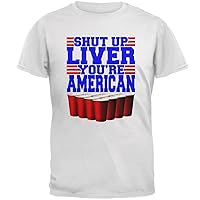 4th of July Shut Up Liver You're Fine American Mens T Shirt White 4X-LG