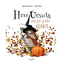 Hexe Ursula und der große KÜRBIS: Perfektes Halloween-Buch für Kinder (German Edition) Hexe Ursula und der große KÜRBIS: Perfektes Halloween-Buch für Kinder (German Edition) Paperback