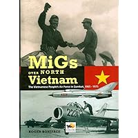 MiGs Over North Vietnam: The Vietnamese People's Air Force in Combat 1965-1975 MiGs Over North Vietnam: The Vietnamese People's Air Force in Combat 1965-1975 Hardcover