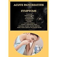 Acute Pancreatitis Symptoms: Nausea, Indigestion, Diarrhea, Tenderness, Jaundice, Fever, Tachycardia, Upper Abdomen Pain, Feeling Worse After Eating, Pain That Moves To Your Back