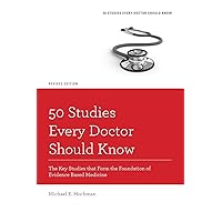 50 Studies Every Doctor Should Know: The Key Studies That Form The Foundation Of Evidence Based Medicine (Fifty Studies Every Doctor Should Know) 50 Studies Every Doctor Should Know: The Key Studies That Form The Foundation Of Evidence Based Medicine (Fifty Studies Every Doctor Should Know) Paperback Kindle