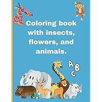 Coloring book with insects, flowers, and animals: Coloring pages with letters for preschool students that are 3-5 years of age.