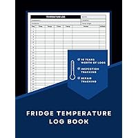 Fridge Temperature Log Book: Daily Refrigerator and Freezer Food Monitoring Record for Home Kitchens, Restaurants, and Catering Businesses