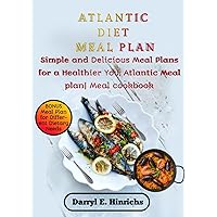 Atlantic Diet Meal Plan: Simple and Delicious Meal Plans for a Healthier You, Atlantic Meal plan| Atlantic Meal cookbook Atlantic Diet Meal Plan: Simple and Delicious Meal Plans for a Healthier You, Atlantic Meal plan| Atlantic Meal cookbook Paperback Kindle