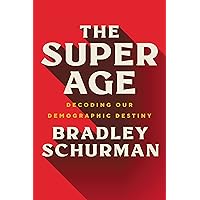 The Super Age: Decoding Our Demographic Destiny The Super Age: Decoding Our Demographic Destiny Hardcover Audible Audiobook Kindle Audio CD