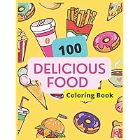 100 delicious food coloring book: A hundred image of different food (burger, cake, pizza, salad...), a relaxing activity for kids and adults