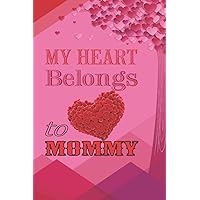 My Heart Belongs to Mommy: Cute Lined Journal Notebook Best Gifts for Mom and Happy Mothers Day Notebook journal
