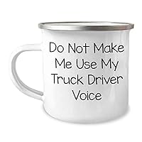 Truck Driver Camping Mug with Funny Quote - Do Not Make Me Use My Truck Driver Voice - Mother's Day Unique Gifts for Truck Drivers from Daughter or Son