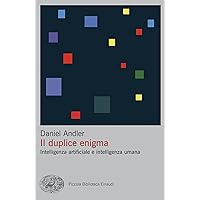 Il duplice enigma: Intelligenza artificiale e intelligenza umana (Italian Edition)