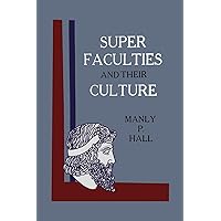 Super Faculties and Their Culture: A Course of Instruction Super Faculties and Their Culture: A Course of Instruction Paperback