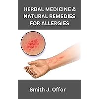 HERBAL MEDICINE & NATURAL REMEDIES FOR ALLERGIES HERBAL MEDICINE & NATURAL REMEDIES FOR ALLERGIES Kindle Paperback