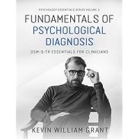 Fundamentals of Psychological Diagnosis (Volume 3): DSM-5-TR Essentials for Clinicians (Psychology Essentials Series)