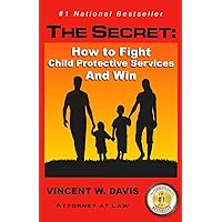 The Secret: How to Fight Child Protective Services and Win The Secret: How to Fight Child Protective Services and Win Paperback