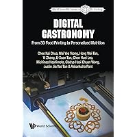 Digital Gastronomy: From 3d Food Printing To Personalized Nutrition (World Scientific Series In 3d Printing)