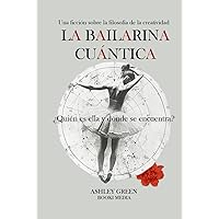 La Bailarina Cuántica: ¿Quién es ella y dónde se encuentra? (Spanish Edition)