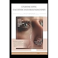 ENDOSCOPIC DACRYOCYSTORHINOSTOMY: ENDOSCOPIC DCR , Revision DCR , Chronic dacryocystitis , EVALUATION OF EPIPHORA , Fluorescein dye disappearance test ... (OTOLARYNGOLOGY BOARD PREPARATION TEXTBOOK)