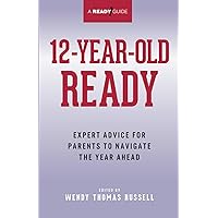 12-Year-Old Ready: Expert Advice for Parents to Navigate the Year Ahead 12-Year-Old Ready: Expert Advice for Parents to Navigate the Year Ahead Paperback Kindle
