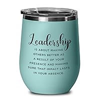 Inspirational Teal Wine Tumbler 12 Oz - Leadership is About Making Others Better Quote