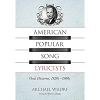 American Popular Song Lyricists: Oral Histories, 1920s-1960s