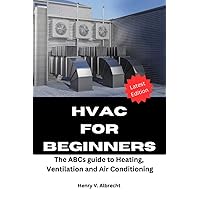 HVAC FOR BEGINNERS: The ABCs guide to heating, ventilation and air conditioning