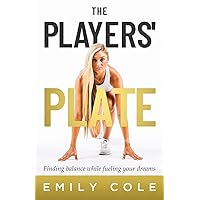The Players' Plate: An Unorthodox Guide to Sports Nutrition The Players' Plate: An Unorthodox Guide to Sports Nutrition Paperback Kindle Hardcover